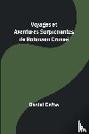 Defoe, Daniel - Voyages et Aventures Surprenantes de Robinson Crusoé