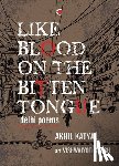 Katyal, Akhil - Like Blood on the Bitten Tongue