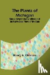 Gleason, Henry A. - The Plants of Michigan ; Simple Keys for the Identification of the Native Seed Plants of the State