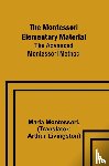 Montessori, Maria - The Montessori Elementary Material; The Advanced Montessori Method