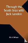 Johnson, Martin - Through the South Seas with Jack London