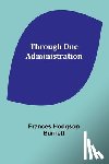 Burnett, Frances Hodgson - Through One Administration