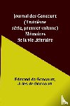 Goncourt, Edmond De - Journal des Goncourt (Troisième série, premier volume); Mémoires de la vie littéraire