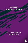 Guillaume, De Lorris, Jean, De Meun - Le roman de la rose - Tome I