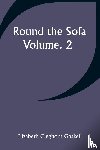 Gaskell, Elizabeth Cleghorn - Round the Sofa; Volume. 2