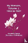 Dumas, Alexandre - My Memoirs, Volume. I, 1802 to 1821