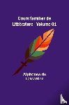 Lamartine, Alphonse De - Cours familier de Littérature - Volume 01