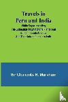 Clements R. Markham - Travels in Peru and India While Superintending the Collection of Chinchona Plants and Seeds in South America, and Their Introduction into India.