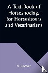 Lungwitz, A. - A Text-Book of Horseshoeing, for Horseshoers and Veterinarians