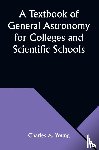 Young, Charles A. - A Textbook of General Astronomy for Colleges and Scientific Schools