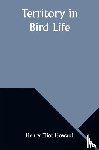 Howard, Henry Eliot - Territory in Bird Life