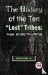 Baron, David - The History of the Ten "Lost" Tribes