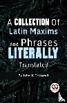 Cotterell, John N. - A Collection Of Latin Maxims And Phrases Literally