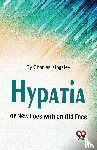 Kingsley, Charles - Hypatia or New Foes with an Old Face