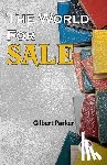 Parker, Gilbert - The World For Sale