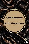 Chesterton, G. K. - Orthodoxy by G. K. Chesterton