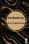 Chesterton, G. K. - Orthodoxy by G. K. Chesterton