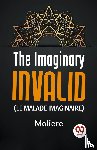 Moliere - The Imaginary Invalid (Le Malade Imaginaire)