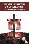 Graves, Kersey - The World's Sixteen Crucified Saviors or, Christianity Before Christ