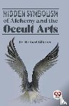 Silberer, Herbert - Hidden Symbolism Of Alchemy And The Occult Arts