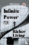 Murphy, Joseph - Infinite Power for Richer Living