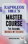Hill, Napoleon - Napoleon Hill'S Master Course The Original Science Of Success
