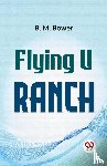 Bower, B. M. - Flying U Ranch