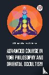 Atkinson, William Walker - Advanced Course In Yogi Philosophy And Oriental Occultism