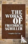 Schiller, Friedrich - The Works Of Friedrich Schiller