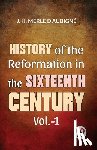 D'Aubign?, J. H. Merle - History Of The Reformation In The Sixteenth Century Vol.- 1