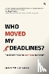 Abhijit Arvind Pradhan - Who Moved My Deadlines?