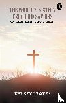Graves, Kersey - The World's Sixteen Crucified Saviors (EditionFirst)