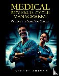 Shivan, Viruti - MEDICAL REVENUE CYCLE MANAGEMENT - One Book To Make You Genius