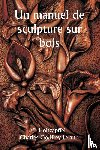 Holtzapffel, J., Leland, Charles Godfrey - Un manuel de sculpture sur bois
