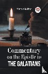 Luther, Martin - Commentary on the Epistle to the Galatians