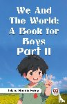 Ewing, Juliana Horatia - We and the World: A Book for Boys Part II