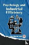 Munsterberg, Hugo - Psychology and Industrial Efficiency