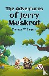 Burgess, Thornton W. - The Adventures of Jerry Muskrat