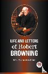 Orr, Sutherland - LIFE AND LETTERS OF ROBERT BROWNING