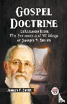 Smith, Joseph F. - Gospel Doctrine SELECTIONS FROM THE SERMONS AND WRITINGS OF JOSEPH F. SMITH