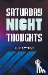 Whitney, Orson F. - Saturday Night Thoughts