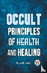 Heindel, Max - Occult Principles Of Health And Healing
