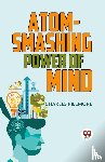 Fillmore, Charles - Atom-Smashing Power Of Mind