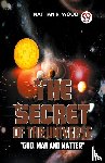 Wood, Nathan R. - The Secret Of The Universe "God, Man And Matter"