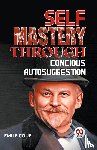 Coue, Emile - Self Mastery Through Conscious Autosuggestion