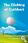 Wodehouse, P G - The Clicking of Cuthbert (Edition2023)