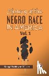 Williams, George Washington - History of the Negro Race in America