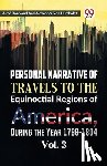 Bonpland, Aime, Humboldt, Alexander Von - Personal Narrative of Travels to the Equinoctial Regions of America, During the Year 1799-1804 Vol. 3