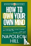 Hill, Napoleon - How to Own Your Own Mind