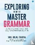 Saxena, Anjali - Exploring How to Master Grammar